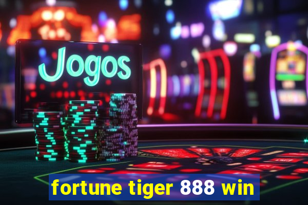 fortune tiger 888 win