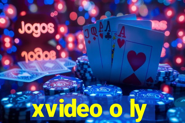 xvideo o ly