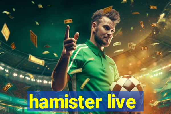 hamister live