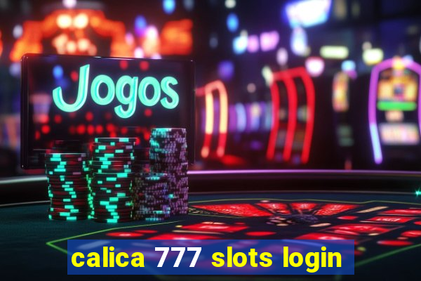 calica 777 slots login