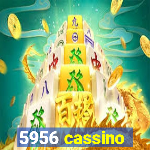 5956 cassino