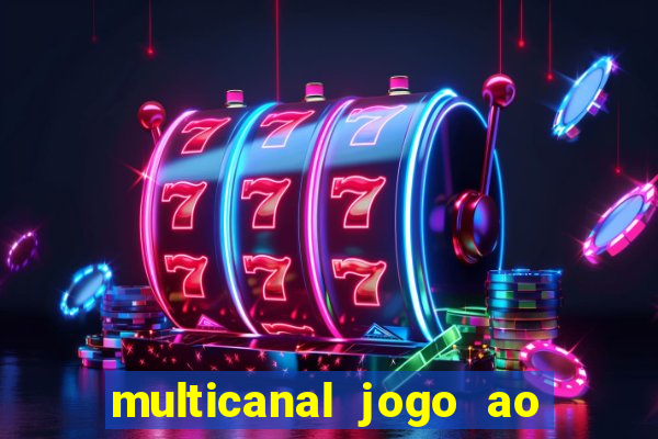 multicanal jogo ao vivo fans