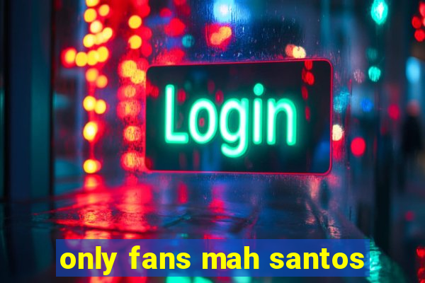 only fans mah santos