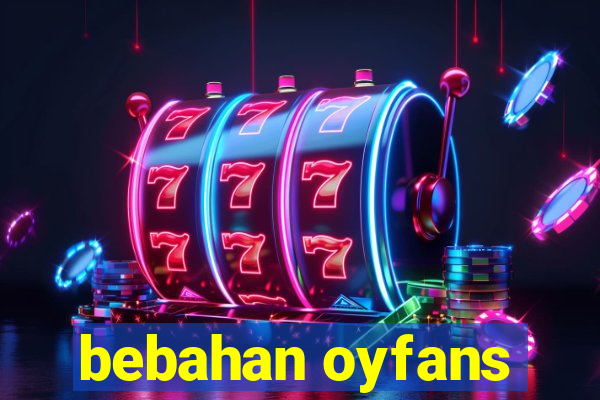 bebahan oyfans