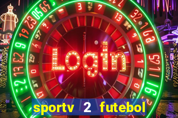 sportv 2 futebol play hd