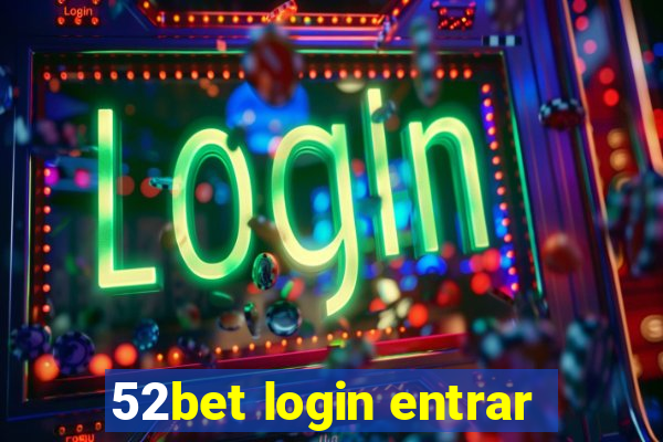 52bet login entrar