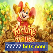 77777 bets com