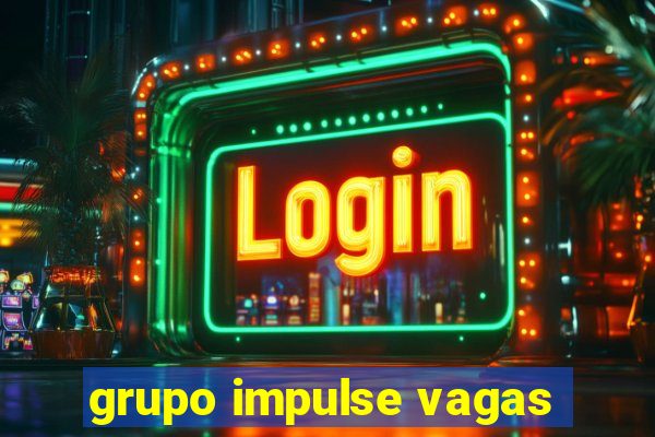 grupo impulse vagas