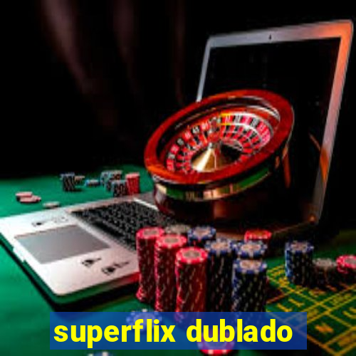 superflix dublado