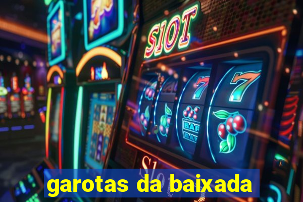 garotas da baixada