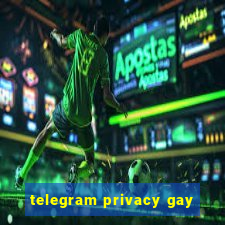 telegram privacy gay