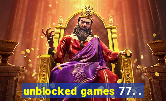 unblocked games 77. .