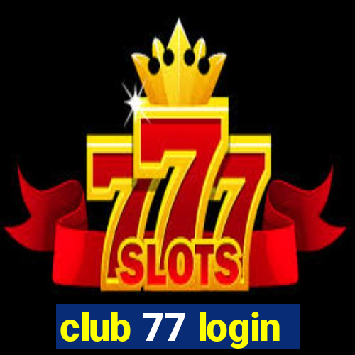 club 77 login