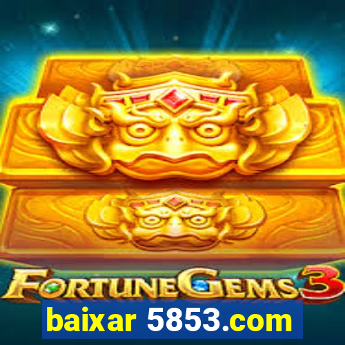 baixar 5853.com