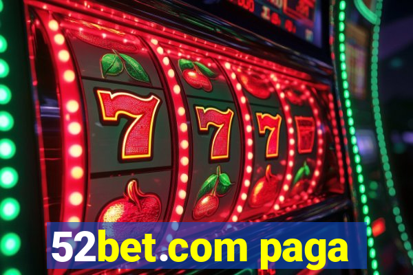 52bet.com paga