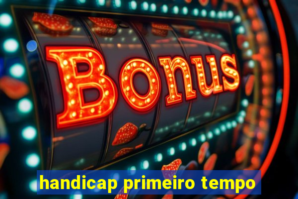 handicap primeiro tempo