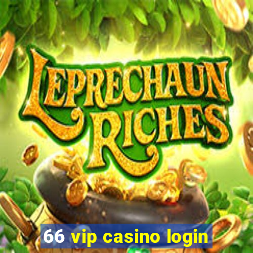 66 vip casino login