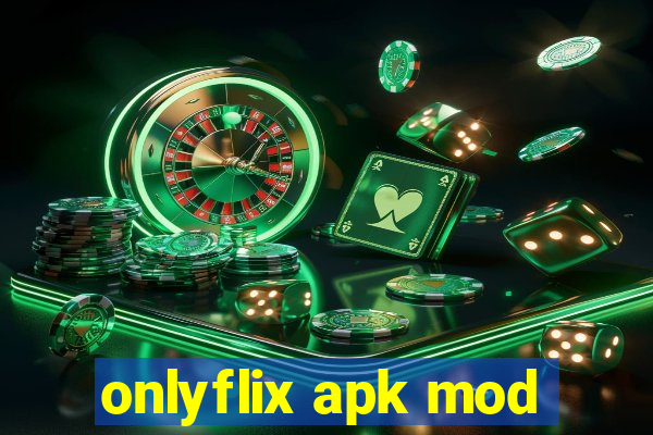 onlyflix apk mod