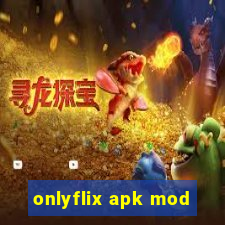 onlyflix apk mod