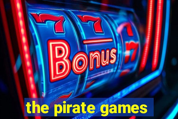 the pirate games