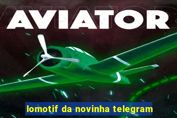 lomotif da novinha telegram