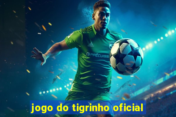 jogo do tigrinho oficial