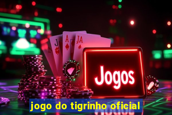 jogo do tigrinho oficial