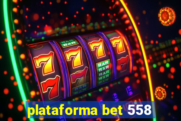 plataforma bet 558