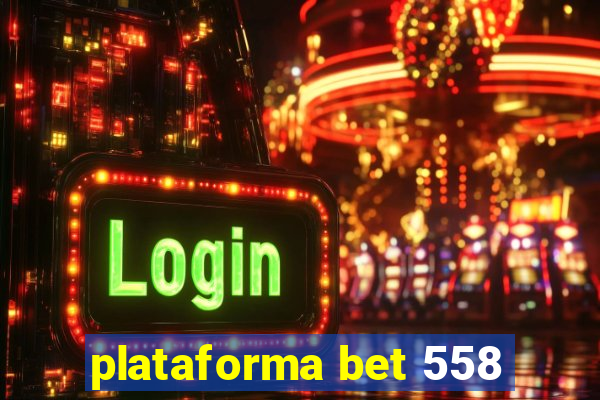 plataforma bet 558