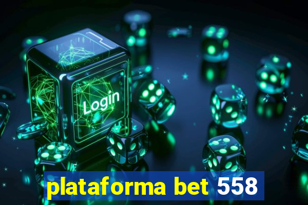 plataforma bet 558