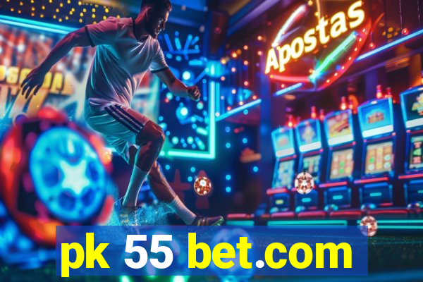 pk 55 bet.com