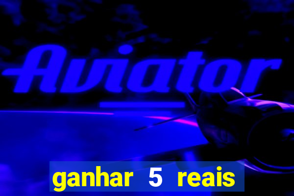 ganhar 5 reais agora pix