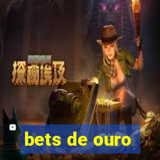 bets de ouro