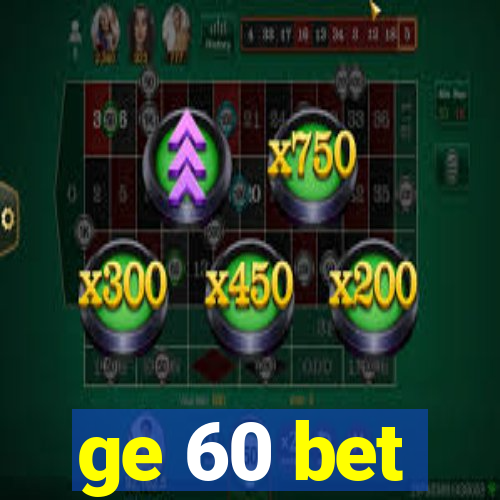 ge 60 bet