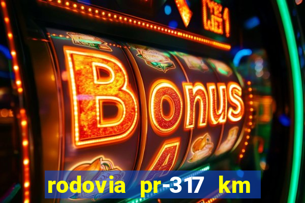 rodovia pr-317 km 155 0m sentido cresc