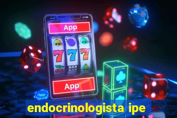 endocrinologista ipe