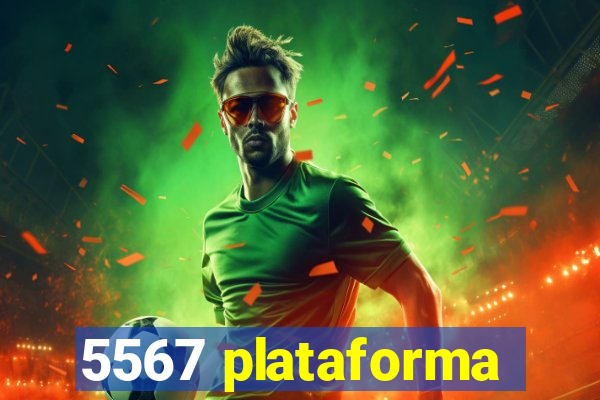 5567 plataforma