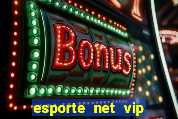 esporte net vip bet apostas