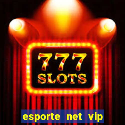 esporte net vip bet apostas