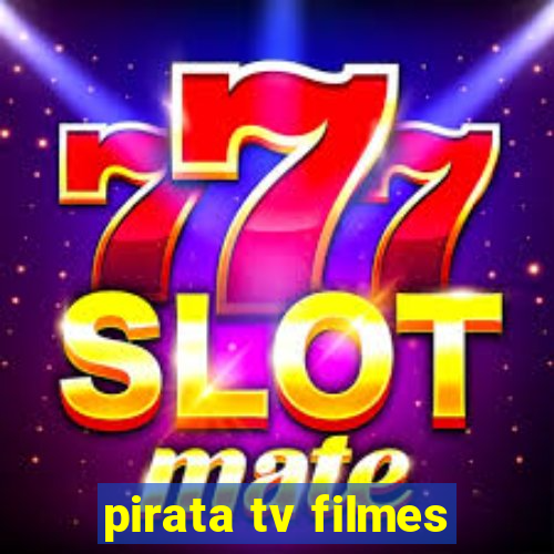 pirata tv filmes