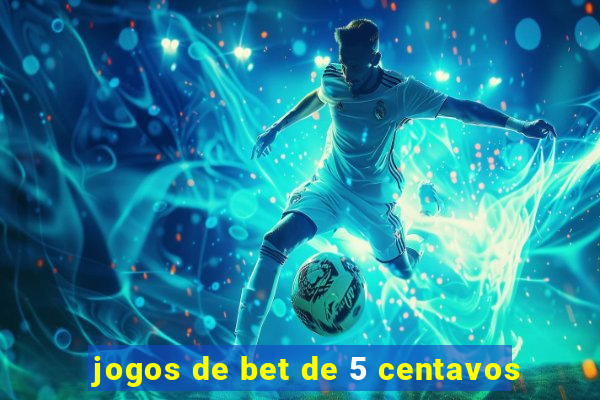 jogos de bet de 5 centavos