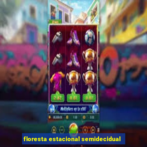 floresta estacional semidecidual