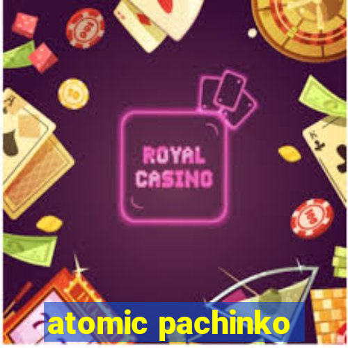 atomic pachinko