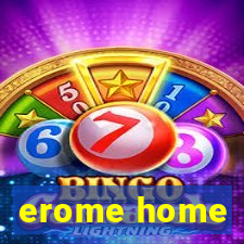 erome home