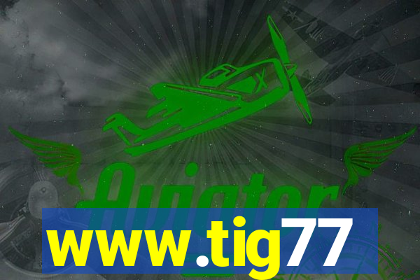 www.tig77