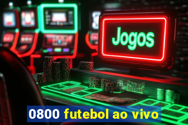 0800 futebol ao vivo