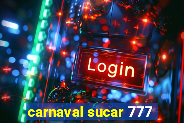 carnaval sucar 777