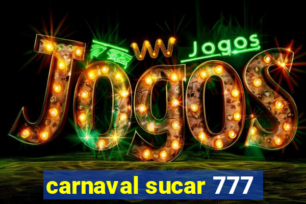 carnaval sucar 777