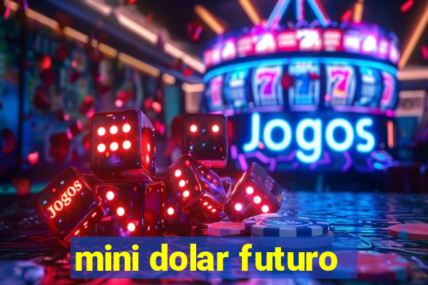 mini dolar futuro