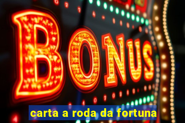 carta a roda da fortuna